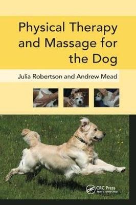 Physical Therapy and Massage for the Dog Robertson Julia, Mead Andy