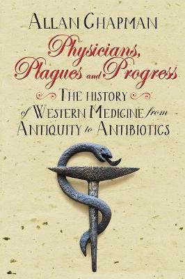 Physicians, Plagues and Progress Chapman Allan