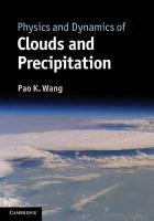 Physics and Dynamics of Clouds and Precipitation Wang Pao K.