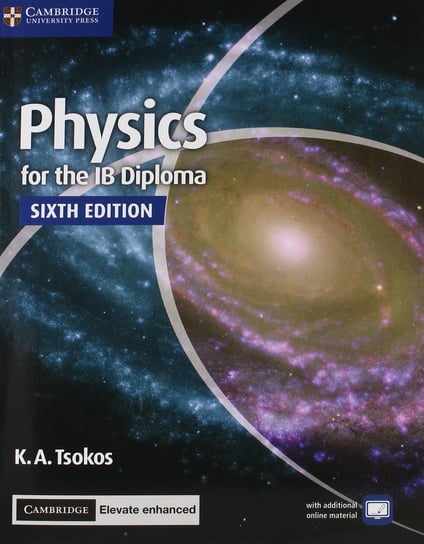 Physics for the IB Diploma Coursebook with Cambridge Elevate Enhanced Edition Tsokos K. A.