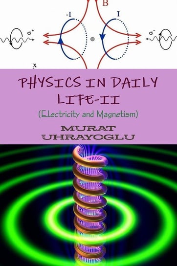 Physics in Daily Life-II (Electricity and Magnetism) UHRAYOGLU MURAT