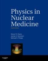 Physics in Nuclear Medicine Cherry Simon R., Sorenson James A., Phelps Michael E.