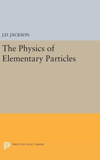 Physics of Elementary Particles Jackson John David