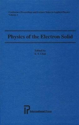 Physics of the Electron Solid International Press of Boston Inc
