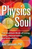 Physics of the Soul Goswami Amit Ph.D.