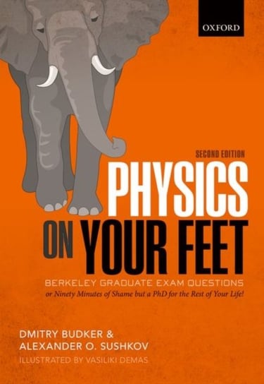 Physics on Your Feet:  Berkeley Graduate Exam Questions: or Ninety Minutes of Shame but a PhD for the Rest of Your Life! Opracowanie zbiorowe