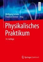 Physikalisches Praktikum Schenk Wolfgang, Kremer Friedrich, Beddies Gunter, Franke Thomas, Galvosas Petrik, Rieger Peter