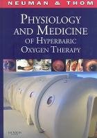 Physiology and Medicine of Hpyerbaric Oxygen Therapy Neuman Tom S., Thom Stephen R.