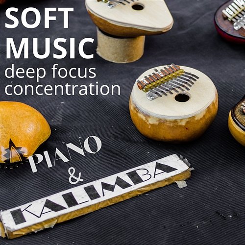 Piano and Kalimba Soft Music, Deep Focus, Concentration Soft Office Music