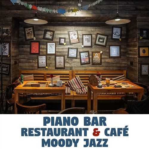 Piano Bar Restaurant & Café: Moody Jazz, Relaxing Smooth Jazz, Dinner Time, Coffee Break, Classical Piano Background Music, Chill Lounge Various Artists