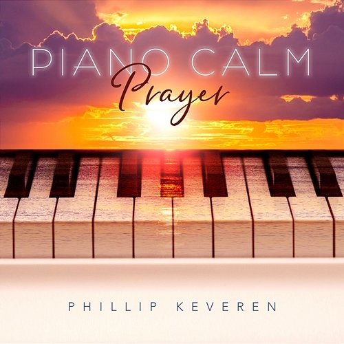 Piano Calm Prayer Phillip Keveren
