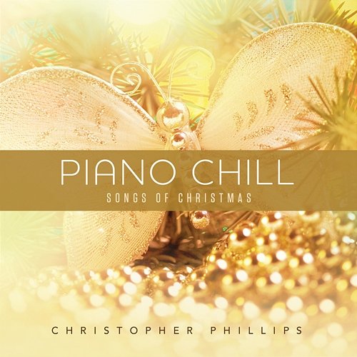 Piano Chill: Songs Of Christmas Christopher Phillips