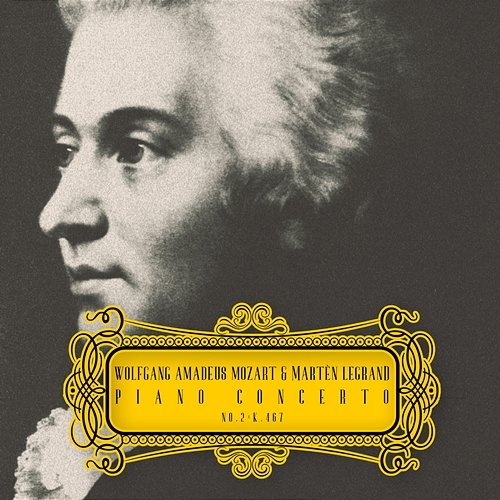 Piano Concerto No. 21, K. 467 Wolfgang Amadeus Mozart & Martèn LeGrand