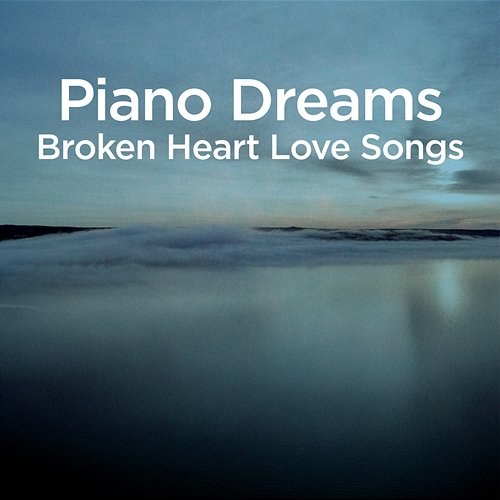 Piano Dreams - Broken Heart Love Songs Martin Ermen