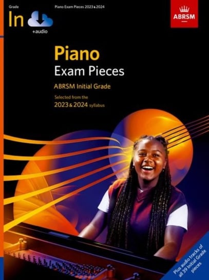 Piano Exam Pieces 2023 & 2024, ABRSM Initial Grade, With Audio: 2023 & 2024 Syllabus Opracowanie zbiorowe