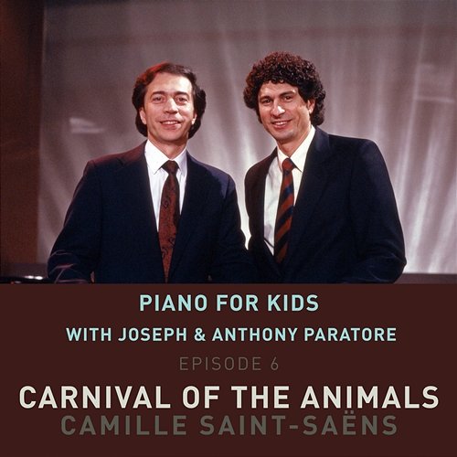 Piano for Kids: Saint-Saëns: Carnival of the Animals Joseph Paratore & Anthony Paratore