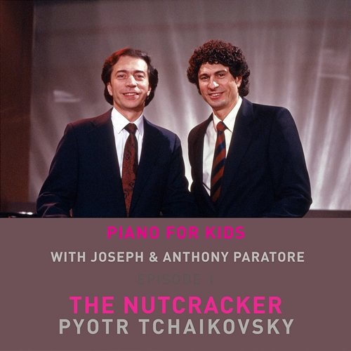 Piano for Kids: Tchaikovsky: The Nutcracker Suite Joseph Paratore & Anthony Paratore