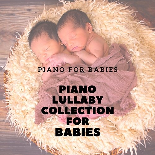 Piano Lullaby Collection for Babies Piano for Babies, Eva Traks