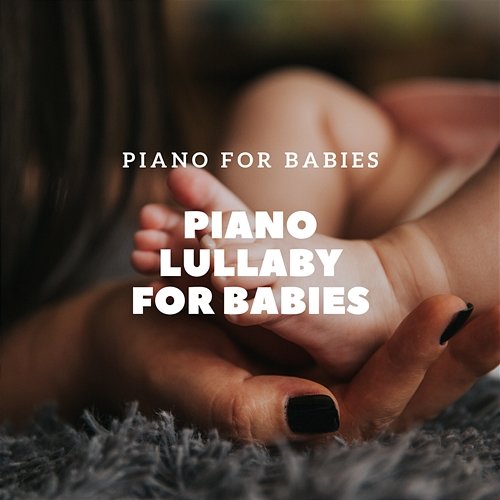 Piano Lullaby for Babies Piano for Babies, Eva Traks