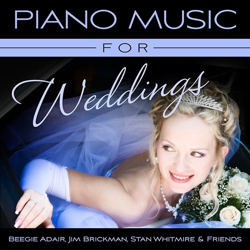 Piano Music For Weddings Beegie Adair, Stan Whitmire, Jim Brickman