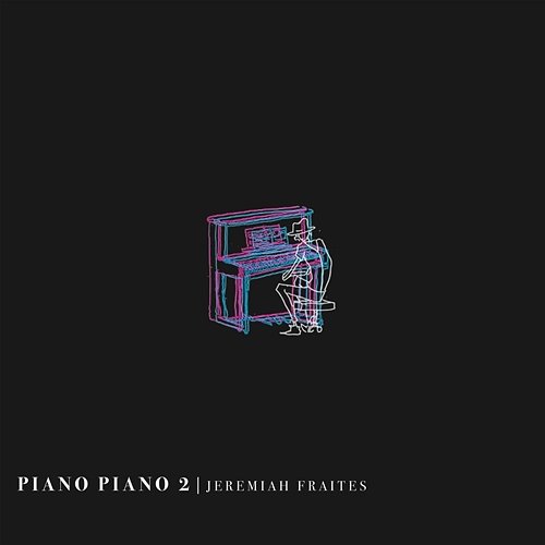 Piano Piano 2 Jeremiah Fraites