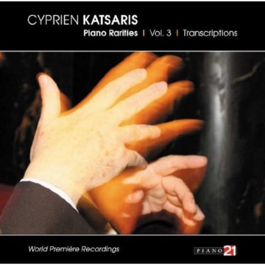 Piano Rarities. Volume 3: Transcriptions Katsaris Cyprien