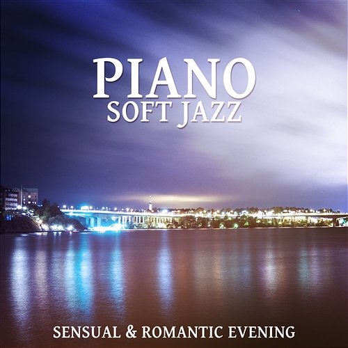 Piano Soft Jazz: Sensual & Romantic Evening - Instrumental Piano, Moody Jazz, Instrumental Academy, Night Date Music, Special Couple Moments Instrumental Jazz Music Ambient