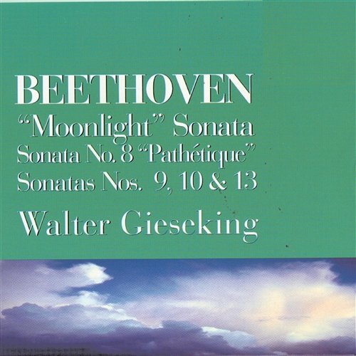 Piano Sonatas 8, 9, 10, 13, 14 - Beethoven Walter Gieseking
