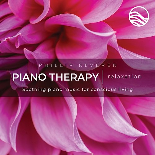 Piano Therapy Relaxation: Soothing Piano Music For Conscious Living Phillip Keveren