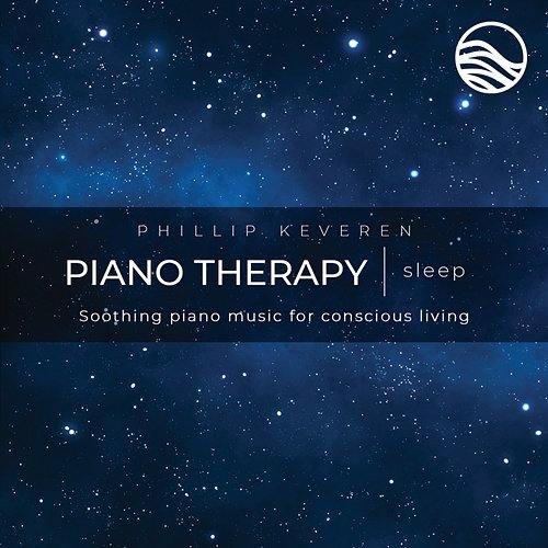 Piano Therapy Sleep: Soothing Piano Music For Conscious Living Phillip Keveren