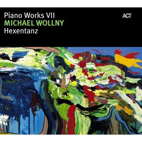 Piano Works VII: Hexatanz Wollny Michael