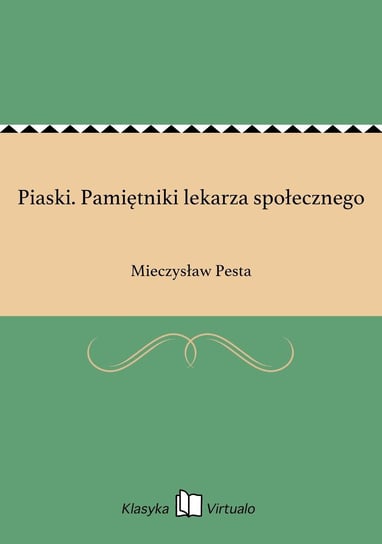 Piaski. Pamiętniki lekarza społecznego Pesta Mieczysław