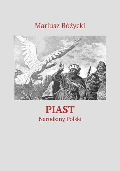 Piast. Narodziny Polski - ebook mobi Różycki Mariusz