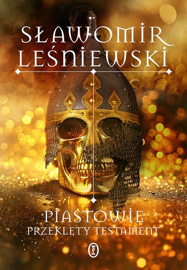 Piastowie. Przeklęty testament Leśniewski Sławomir