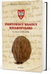Piastowscy władcy Wielkopolski w latach 1138-1296 Avalon