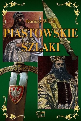 Piastowskie szlaki Wizor Dariusz