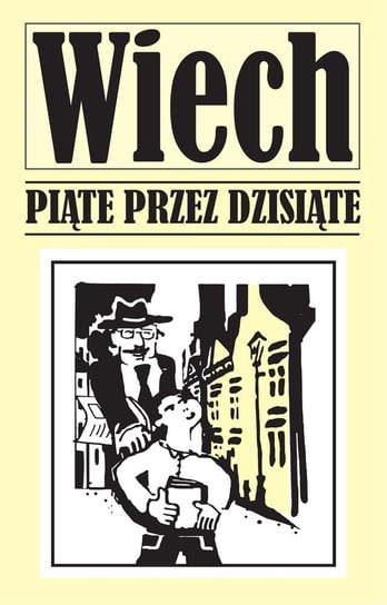 Piąte przez dziesiąte Wiechecki Stefan Wiech