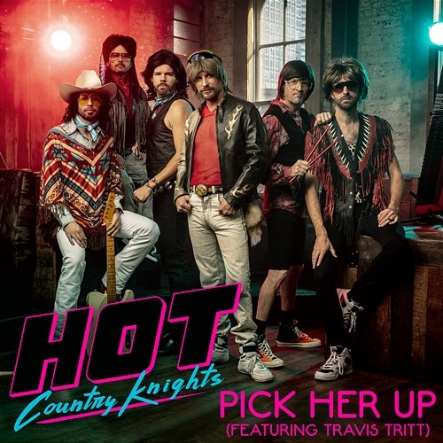 Pick Her Up Hot Country Knights feat. Travis Tritt