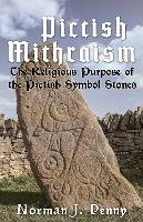 Pictish-Mithraism, the Religious Purpose of the Pictish Symbol Stones Penny Norman J.
