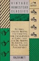 Pictorial Poultry-Keeping And Gardening And Encyclopaedia Of Rabbit, Goat And Bee-Keeping, Pig Keeping And Small Holdings Management Brett Walter