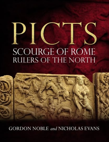 Picts: Scourge of Rome, Rulers of the North Gordon Noble