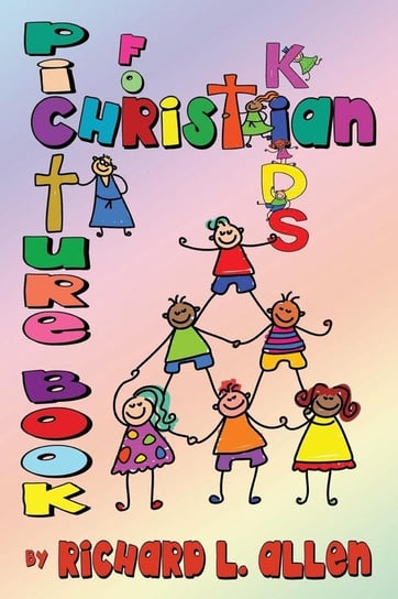 Picture Book for Christian Kids Allen Richard L.