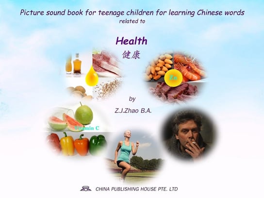 Picture sound book for teenage children for learning Chinese words related to Health Z.J. Zhao