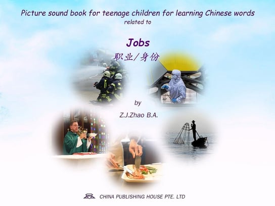 Picture sound book for teenage children for learning Chinese words related to Jobs Z.J. Zhao