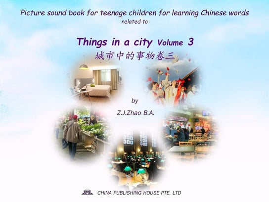 Picture sound book for teenage children for learning Chinese words related to Things in a city  Volume 3 - ebook epub Z.J. Zhao