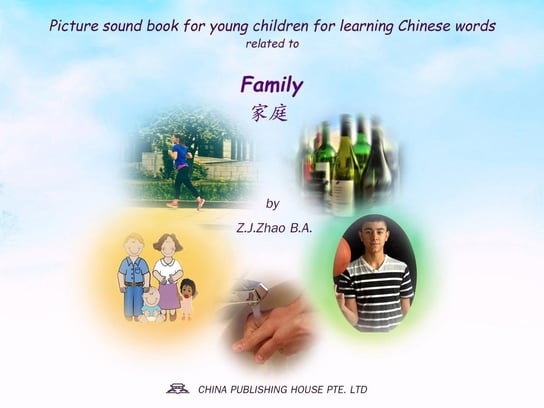 Picture sound book for young children for learning Chinese words related to Family Z.J. Zhao