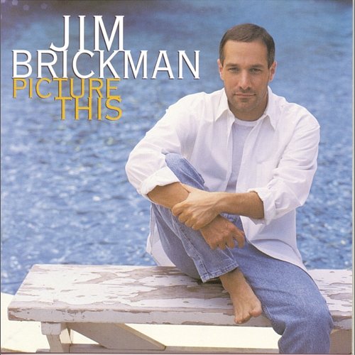 Picture This Jim Brickman