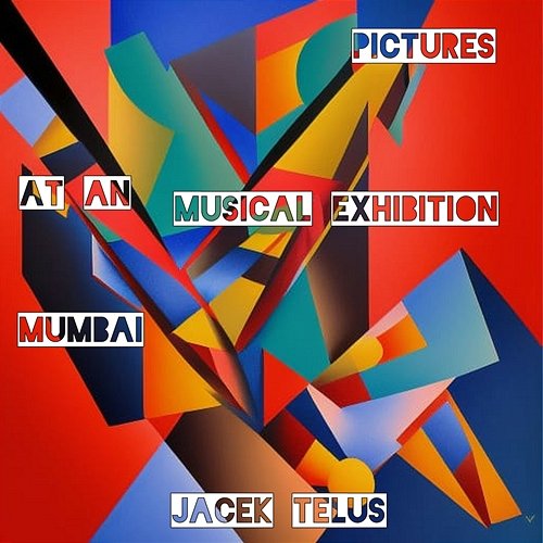 Pictures at an Musical Exhibition: Mumbai Jacek Telus