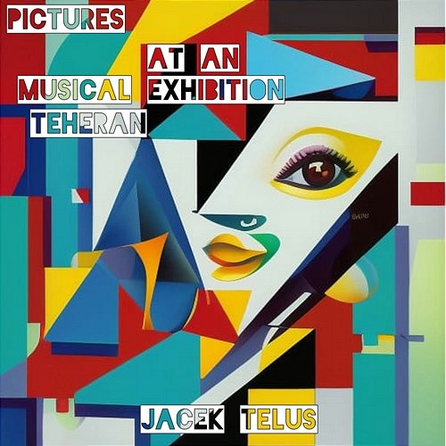 Pictures at an Musical Exhibition: Teheran Jacek Telus