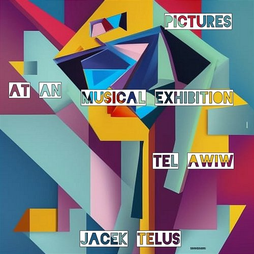 Pictures at an Musical Exhibition: Tel Awiw Jacek Telus
